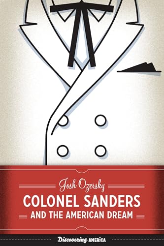 Colonel Sanders and the American Dream (Discovering America) von University of Texas Press